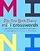 The New York Times Mini Crosswords, Volume 3: 150 Easy Fun-Sized Puzzles by 