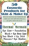 50 Cosmetics Products for Skin and Make Up: A Make Up Guide for Hobby or Business by Jennifer Tynan