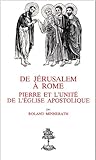 De Jérusalem à Rome: Pierre et l'unité de l'Eglise apostolique (Théologie historique) (Frenc by