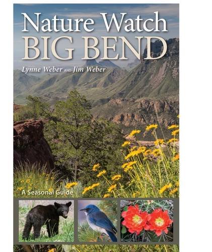 Nature Watch Big Bend: A Seasonal Guide (W. L. Moody Jr. Natural History Series) Nature Watch Big Bend: A Seasonal Guide (W. L. Moody Jr. Natural History Series)