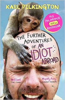 The Further Adventures of An Idiot Abroad, by Karl Pilkington The Further Adventures of An Idiot Abroad, by Karl Pilkington