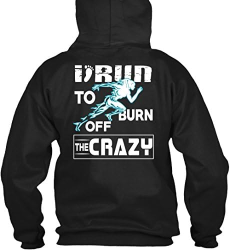 I Run To Burn Off The Crazy T Shirt, Being A Runner T Shirt Hoodie (XL,Black)