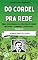 Livro DO CORDEL PRA REDE: Obras Selecionadas da Literatura de Cordel Brasileira – Volume III: A Vida de Pedro Cem e outras.