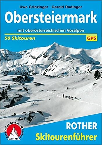 Obersteiermark: Mit oberösterreichischen Voralpen. 50 Skitouren zwischen Salzkammergut und Hochschwab. Mit GPS-Daten (Rother Skitourenführer) Obersteiermark: Mit oberösterreichischen Voralpen. 50 Skitouren zwischen Salzkammergut und Hochschwab. Mit GPS-Daten (Rother Skitourenführer)