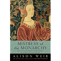 Mistress of the Monarchy: The Life of Katherine Swynford, Duchess of Lancaster book cover
