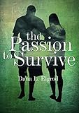 The Passion to Survive: An Erotic Adventure Novel (The Passions Trilogy Book 1)