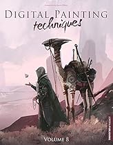 Digital Painting Techniques: Volume 8