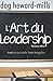 L'ART DU LEADERSHIP (French Edition) by Dag Heward-Mills