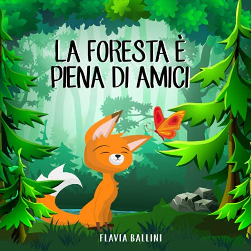 La-foresta-e-piena-di-amici-Favola-illustrata-per-bambini-La-storia-di-una-piccola-volpe-e-del-suo-grande-sogno-Copertina-flessibile--Stampa-grande-27-settembre-2021