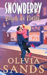 Livro Snowberry Beijos de Natal: Um Romance de Natal Aconchegante em uma Pequena Cidade (Snowberry Hill - Português Livro 1)
