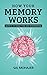 How Your Memory Works: Secrets to Forgetting and Remembering