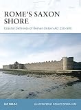 Rome's Saxon Shore: Coastal Defences of Roman Britain AD 250-500 (Fortress) by Nic Fields, Donato Spedaliere