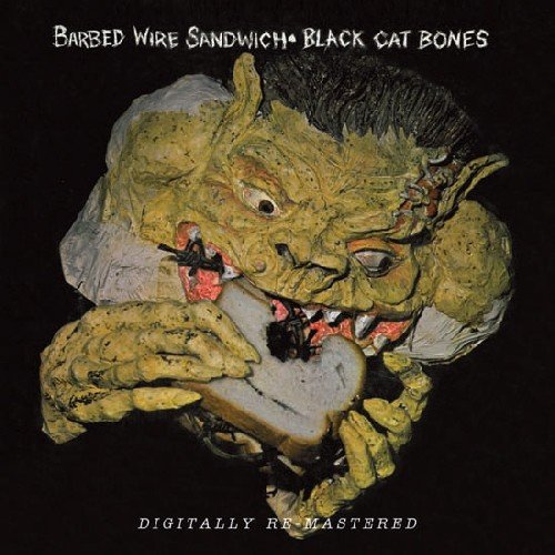 Barbed Wire Sandwich/Black Cat Bones