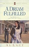 A Dream Fulfilled (Angel of Mercy Series #4) by Al Lacy