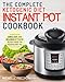 Keto Diet Instant Pot Cookbook: The Complete Ketogenic Diet Instant Pot Cookbook – Quick, Easy, and Delicious Ketogenic Recipes Made For Your Instant Pot