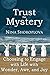 Trust the Mystery: Choosing to Engage with Life with Wonder, Awe, and Joy by Nina Shoroplova
