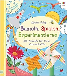 Basteln Spielen Experimentieren 365 Versuche Fur Kleine Wissenschaftler Amazon De Bucher