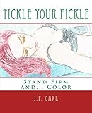 Tickle Your Pickle: Stand Firm and Color by 