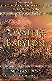 By the Waters of Babylon: A Captive's Song - Psalm 137 (The Psalm Series) by Mesu Andrews