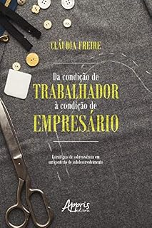 Livro Da Condição de Trabalhador à Condição de Empresário:: Estratégias de Sobrevivência em um Contexto de Subdesenvolvimento