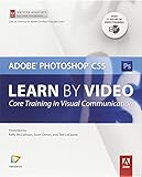 Learn Adobe Photoshop CS5 by Video: Core Training in Visual Communication (Learn by Video)