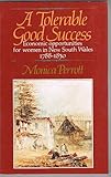 Front cover for the book A tolerable good success : economic opportunities for women in New South Wales, 1788-1830 by Monica Perrott