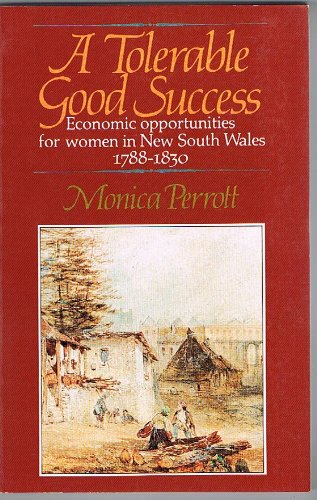 A tolerable good success : economic opportunities for women in New South Wales, 1788-1830