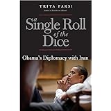 A Single Roll of the Dice: Obama's Diplomacy with Iran
