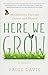 Here We Grow: Mindfulness through Cancer and Beyond by Paige Davis