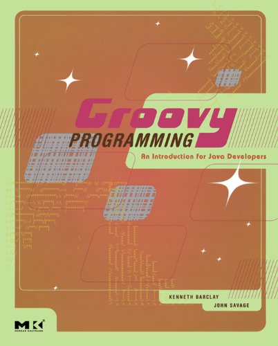 Groovy Programming: An Introduction for Java Developers by Kenneth Barclay