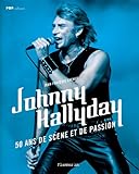 JOHNNY HALLYDAY - 50 ANS DE SCENE ET DE PASSION (POP CULTURE) by 