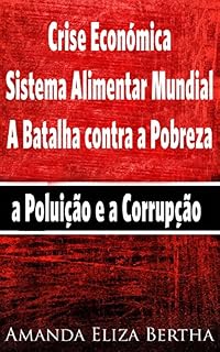 Livro Crise Económica: Sistema Alimentar Mundial - A Batalha Contra A Pobreza, A Poluição E A Corrupção