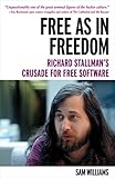 Free as in Freedom [Paperback]: Richard Stallman's Crusade for Free Software