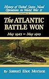 The Atlantic Battle Won: Volume 10 May 1943 - May 1945 (History of United States Naval Operations in by 
