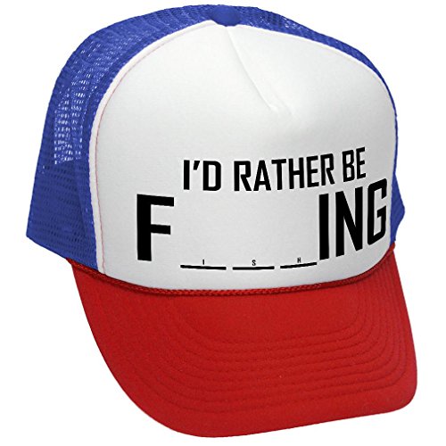 I'D RATHER BE F___ING - fishing funny joke - Adult Trucker Cap Hat, RWB