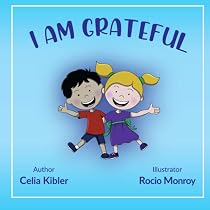 I Am Grateful (Books by Celia Kibler): Kibler, Celia, Monroy ...