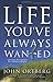 The Life You've Always Wanted: Spiritual Disciplines for Ordinary People (Expanded and Adapted for Small Groups)