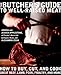 The Butcher's Guide to Well-Raised Meat: How to Buy, Cut, and Cook Great Beef, Lamb, Pork, Poultry, and More