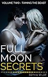 Full Moon Secrets: Volume Two - Taming the Beast