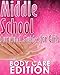 How to Survive Middle School for Girls: Part 3; Body Care Edition: (Great book for girls age 12-14)