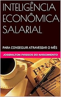 Livro INTELIGÊNCIA ECONÔMICA SALARIAL: PARA CONSEGUIR ATRAVESSAR O MÊS
