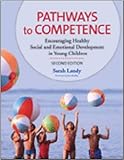 Pathways to Competence : Encouraging Healthy Social and Emotional Development in Young Children, Landy, Sarah, 1557668914