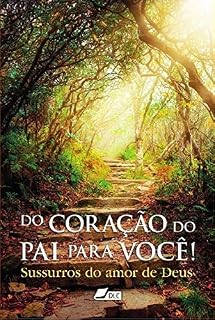 Livro Do Coração do Pai para Você: Sussurros do amor de Deus