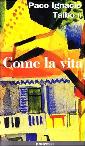 Paco Ignacio Taibo II - Come la vita (1994)