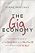The Gig Economy: The Complete Guide to Getting Better Work, Taking More Time Off, and Financing the Life You Want