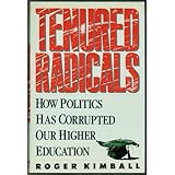 Tenured Radicals: How Politics Has Corrupted Higher Education