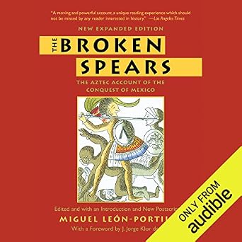 The Broken Spears: The Aztec Account of the Conquest of Mexico