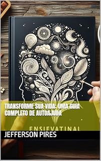 Livro Transforme Sua Vida: Uma Guia Completo de Autoajuda
