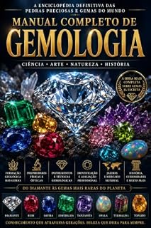 Livro Manual Completo de Gemologia: A Enciclopédia Definitiva das Pedras Preciosas do Mundo (Manual Completo da Joalheria Profissional Livro 8)