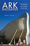 James S. Bielo, "Ark Encounter: The Making of a Creationist Theme Park" (NYU Press, 2018)